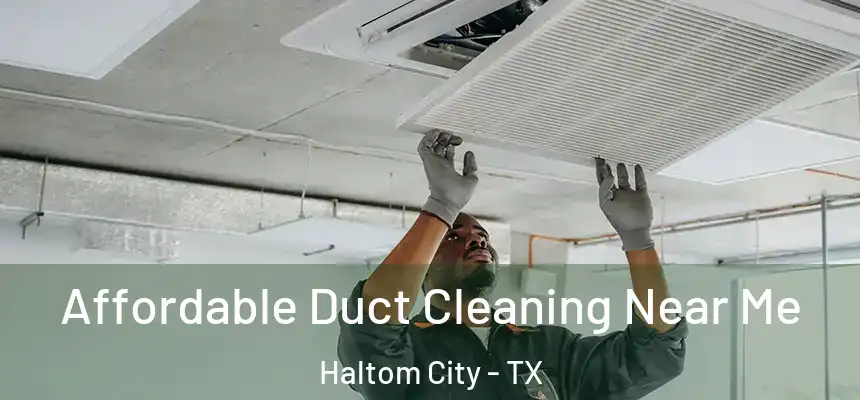 Affordable Duct Cleaning Near Me Haltom City - TX