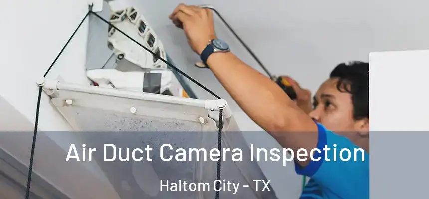  Air Duct Camera Inspection Haltom City - TX