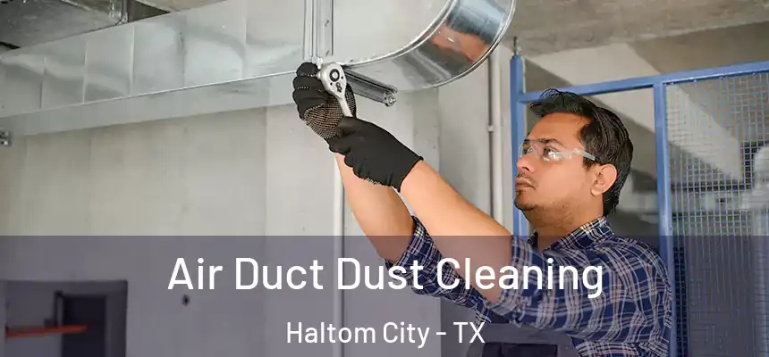  Air Duct Dust Cleaning Haltom City - TX