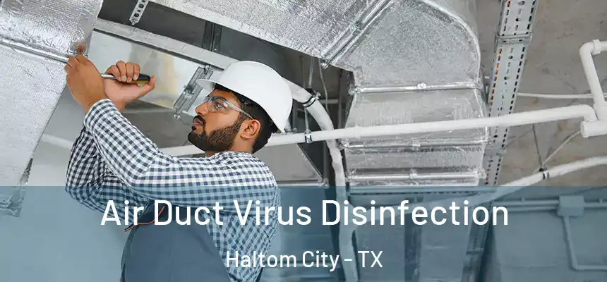  Air Duct Virus Disinfection Haltom City - TX