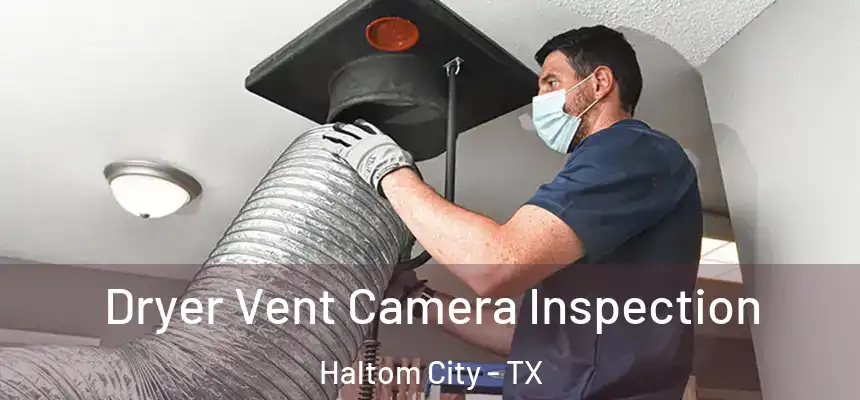  Dryer Vent Camera Inspection Haltom City - TX
