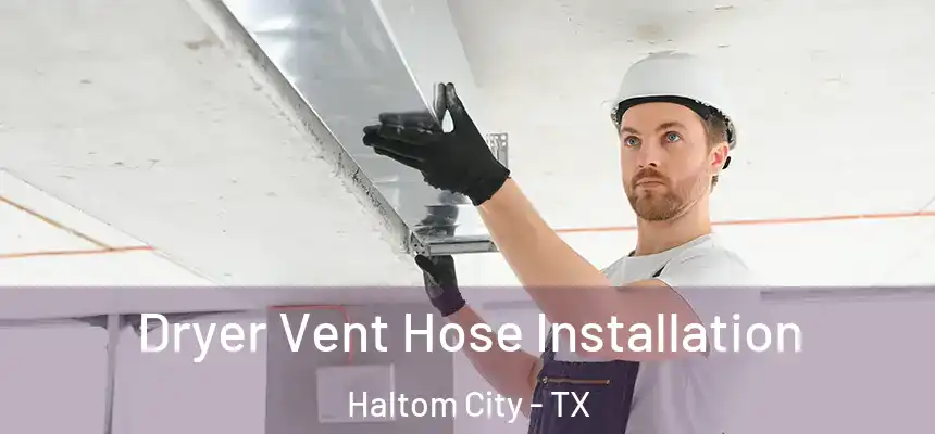 Dryer Vent Hose Installation Haltom City - TX