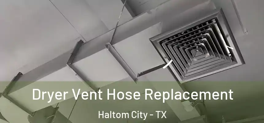  Dryer Vent Hose Replacement Haltom City - TX