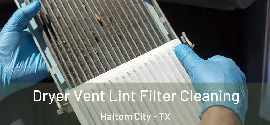 Dryer Vent Lint Filter Cleaning Haltom City - TX