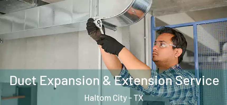 Duct Expansion & Extension Service Haltom City - TX