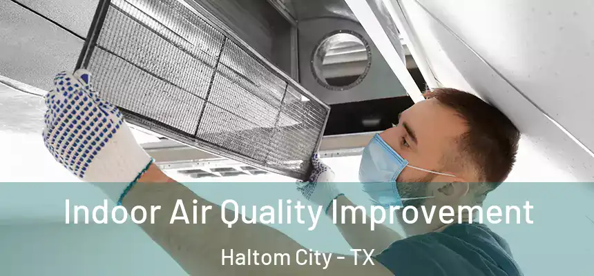  Indoor Air Quality Improvement Haltom City - TX