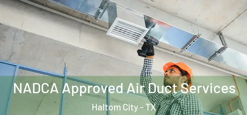  NADCA Approved Air Duct Services Haltom City - TX