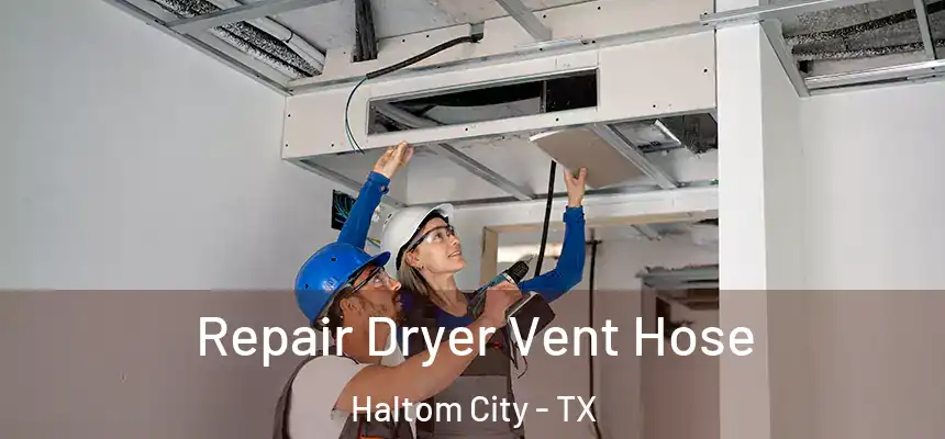  Repair Dryer Vent Hose Haltom City - TX
