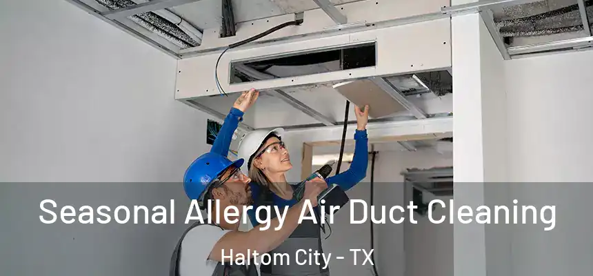  Seasonal Allergy Air Duct Cleaning Haltom City - TX