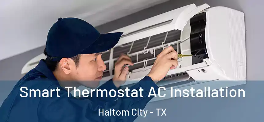  Smart Thermostat AC Installation Haltom City - TX