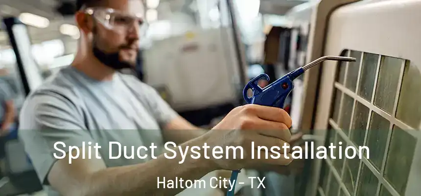  Split Duct System Installation Haltom City - TX
