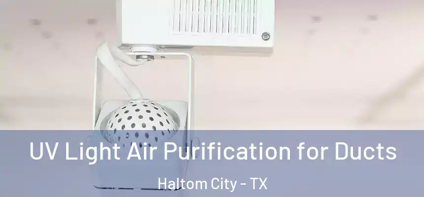  UV Light Air Purification for Ducts Haltom City - TX